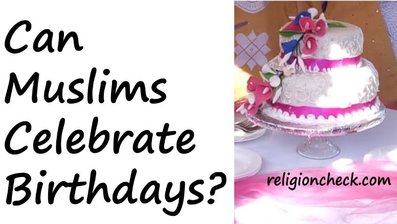 Can Muslims celebrate birthdays?