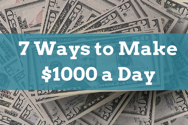 How can I make 1000 a day?