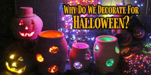 Why do we decorate for Halloween?