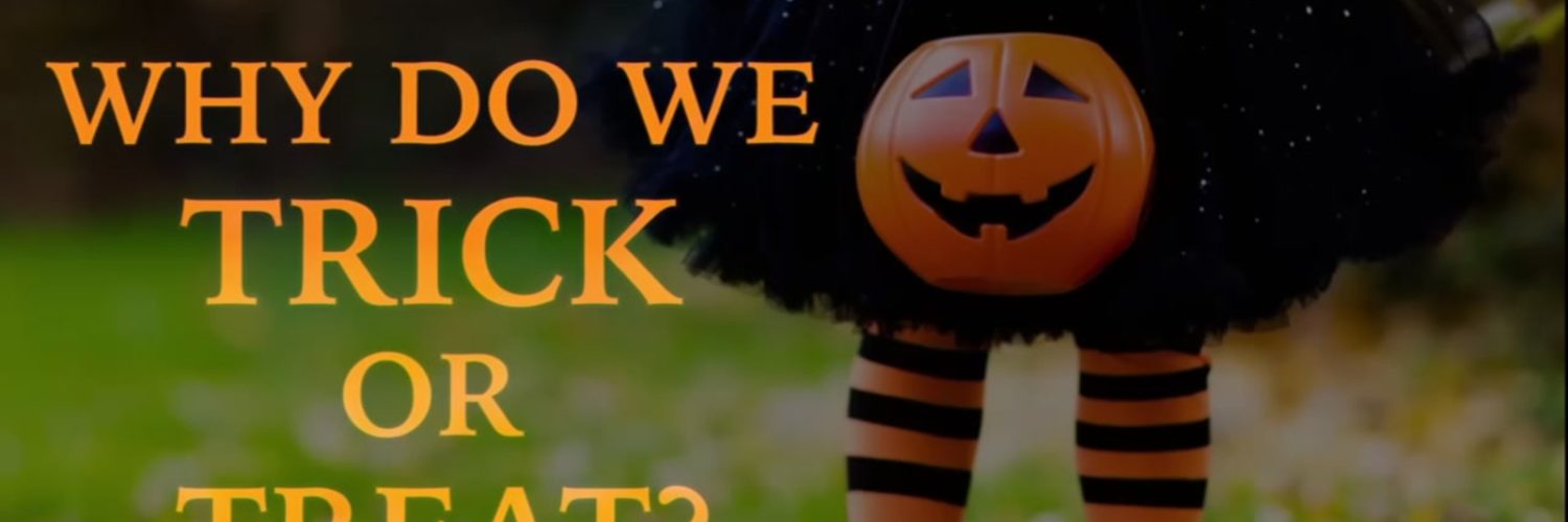 Why do we trick or treat?